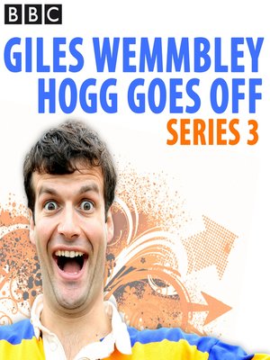 cover image of Giles Wemmbley Hogg Goes Off: Complete Series 3